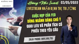 Livestream nhận định thị trường 03/05 - Cuộc họp của FED, Phân tích cổ phiếu theo yêu cầu