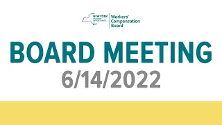 New York State Workers' Compensation Board Meeting: June 14, 2022