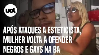 Após ataque a esteticista, mulher volta a fazer ofensas racistas na Bahia; vídeo mostra novo ataque