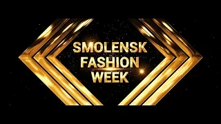 SMOLENSK FASHION WEEK 2018