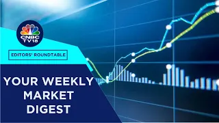 Editors Discuss The Week Gone By & Road Ahead For The Markets | Editor's Roundtable | CNBC TV18