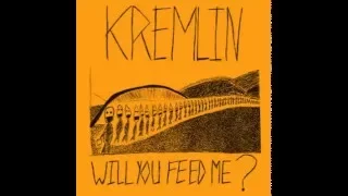 KREMLIN - Will You Feed Me? (Full EP)