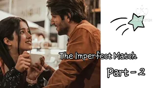 The Imperfect Match Part-2