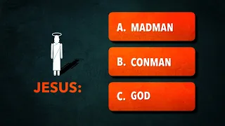 Stop Calling Jesus a good teacher: He was either a Madman, a Conman, or God: you choose.