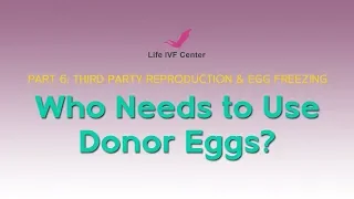 Dr. Frank Yelian - Who needs to use donor eggs?