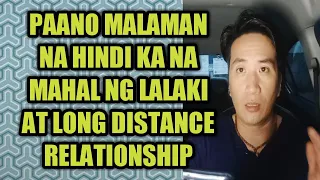 Signs na hindi ka na mahal ng lalaki at LONG DISTANCE RELATIONSHIP #139