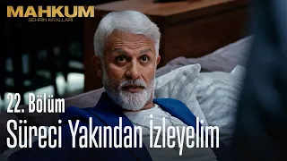 Süreci yakından izleyelim - Mahkum 22. Bölüm