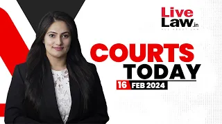 Courts Today 16.02.24: Sandeshkhali Violence|NCP Case|Prison Reforms|Triple Talaq And More