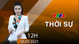 Bản tin thời sự tiếng Việt 12h - 18/09/2021| VTV4