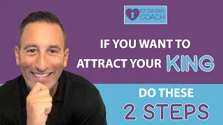 If You Want to Attract Your King: DO THESE 2 STEPS