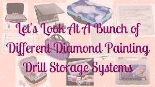 Let's Look At A Bunch of Different Diamond Painting Drill Storage Systems
