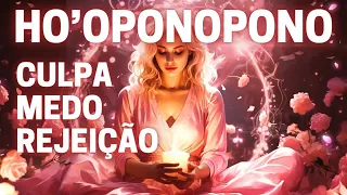 OUVIR DORMINDO | HO'OPONOPONO LIMPEZA PROFUNDA DE REJEIÇÃO, CULPA E MEDO, ABRINDO CAMINHOS DE AMOR