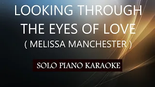 LOOKING THROUGH THE EYES OF LOVE ( MELISSA MANCHESTER ) PH KARAOKE PIANO by REQUEST (COVER_CY)