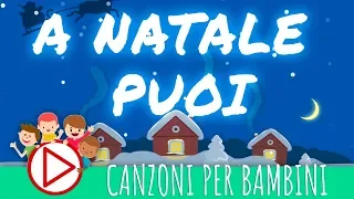 A NATALE PUOI - Canzoni Per Bambini (con TESTO)