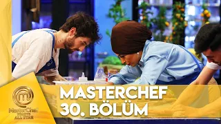 MasterChef Türkiye All Star 30. Bölüm