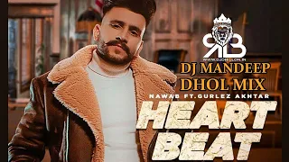 Heartbeat Dhol Mix Nawab X Gurlez Akhtar Ft.Dj Mandeep Andana
