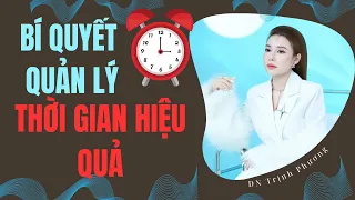 BÍ QUYẾT QUẢN LÝ THỜI GIAN HIỆU QUẢ ĐỂ THÀNH CÔNG NHANH