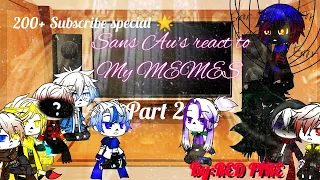 Sans Au's react to My MEMES//Gacha club////200+ subs special🌟//My Au// Part 2//By: RED FIRE