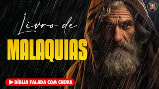 ✝️ MALAQUIAS - Antigo Testamento [Bíblia a Mensagem] 🌧️ Bíblia Falada com Chuva 👉 39