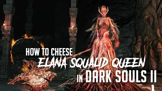 How to Cheese Elana, The Squalid Queen in Dark Souls 2 (2023 Update - Easy Kill)