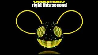 Deadmau5 - Right This Second [HQ]