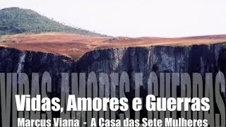 Marcus Viana - Vidas, Amores e Guerras - "A Casa das Sete Mulheres"