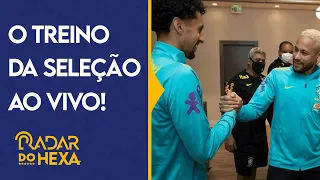 SEM NEYMAR E MARQUINHOS, BRASIL TEM PRIMEIRO TREINO PRA COPA DO MUNDO | RADAR DO HEXA