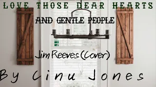 I love those dear hearts and gentle people | Jim Reeves (Cover) | Cinu Jones