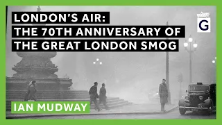 London’s Air: The 70th Anniversary of the Great London Smog