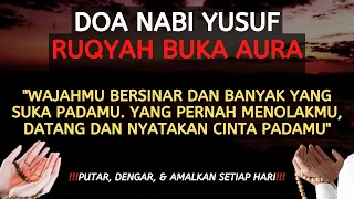 DOA NABI YUSUF❗ PEMBUKA AURA WAJAH AGAR BANYAK YANG SUKA ✅ YANG PERNAH MENOLAKMU AKAN MENYESAL