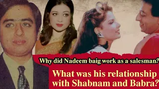 Nadeem Baig fall in love with shabnam|| Nadeem Baig untold story|| Biography ||