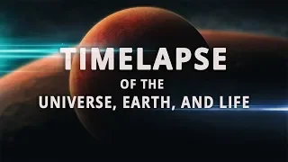 Timelapse of the Universe, Earth, and Life