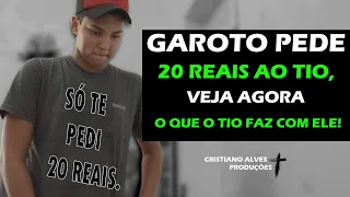 GAROTO PEDE 20 REAIS AO TIO, VEJA AGORA O QUE O TIO FAZ COM ELE!