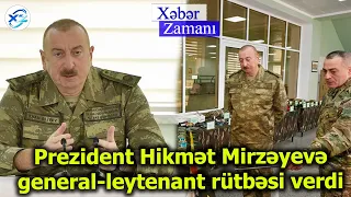 Prezident Hikmət Mirzəyevə general-leytenant rütbəsi verdi