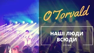 O'Torvald - Наші Люди Всюди [Концерт M-City]