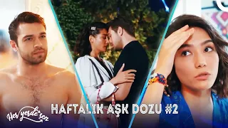 Her Yerde Sen ile Haftalık Aşk Dozu #2