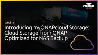 Webinar: Introducing myQNAPcloud Storage - Cloud Storage from QNAP Optimized for NAS Backup