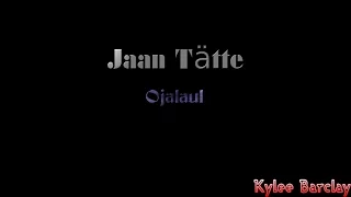 Jaan Tätte - Ojalaul Song Lyrics