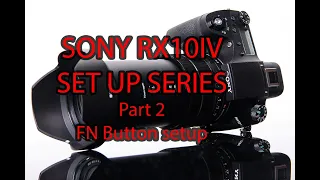 Sony Rx10iv set up part 2 FN button setup