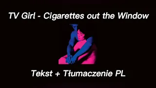 (Tłumaczenie PL + Tekst) TV Girl - Cigarettes out the Window