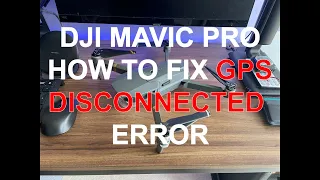 DJI MAVIC PRO | How to fix GPS Disconnected Error