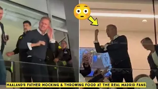 😳 Haaland's Father Mocking and Throwing Food at the Real Madrid Fans at Santiago Bernabeu
