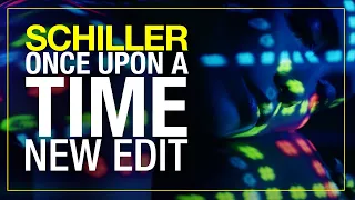 SCHILLER // „Once Upon A Time" // New Edit