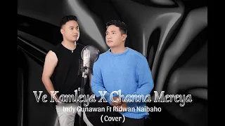 Ve Kamleya X Channa Mereya Mush Up Indy Gunawan Ft Ridwan Naibaho ( Cover )