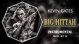 Kevin Gates - Big Hittah | Instrumental [Prod. RIT 1K]