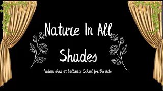 Nature in All Shades Fashion Show at Baltimore School for the Arts