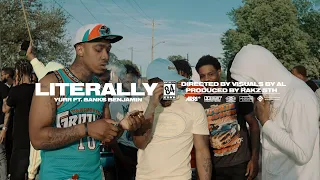 Yurr Ft. Banks Benjamin - "Literally" (OFFICIAL MUSIC VIDEO) @visualsbyal_   [Prod.By RakzFifth]