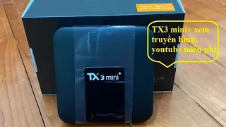 Lắp đặt TX3 mini+ Đầu thu androibox xem youtube, truyền hình miễn phí