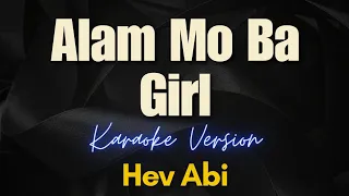 Alam Mo Ba Girl - Hev Abi (Karaoke)