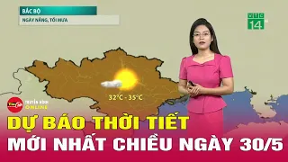 Dự báo thời tiết mới nhất chiều 30/5: Hôm nay miền Bắc hứng mưa lớn, nhiệt độ giảm | Tin24h